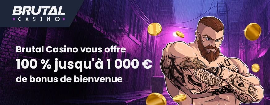 L offre de bienvenue de brutal casino