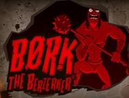 Bork the berzerker